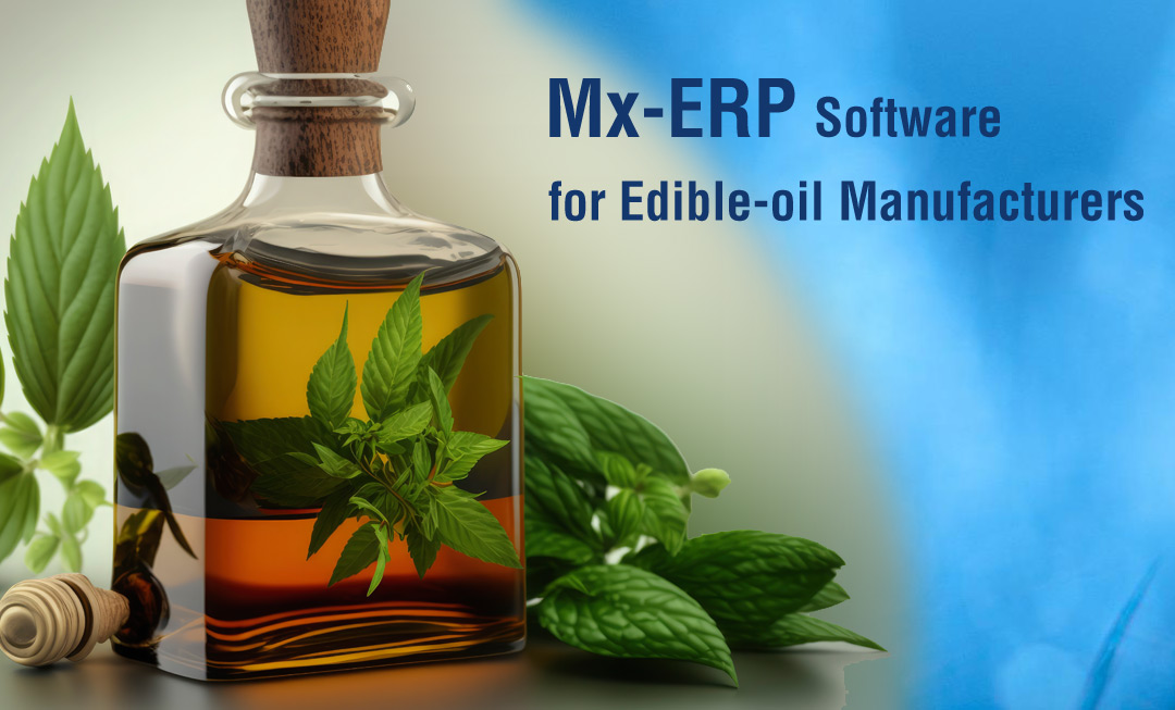 7 Ways ERP Software Can Increase Edible Oil Manufacturing Efficiency