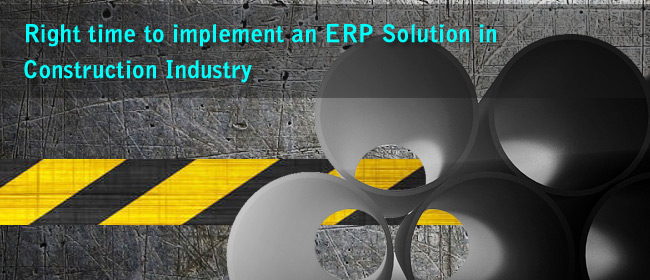 Right Time to Implement An ERP Solution In Construction Industry