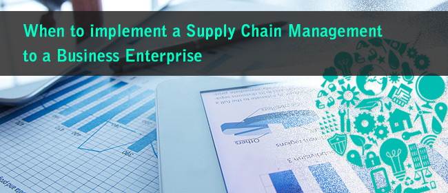 When To Implement A Supply Chain Management Software To A Business Enterprise?