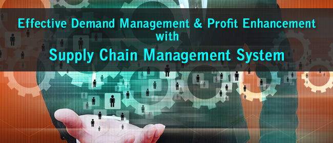 Effective Demand Management & Profit Enhancement With Supply Chain Management System